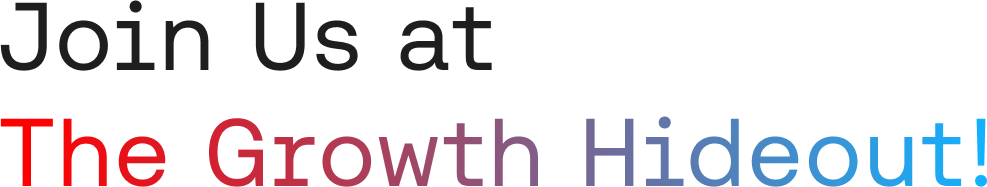 Join Us at The Growth Hideout