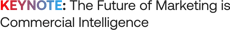 KEYNOTE: The Future of Marketing is Commercial Intelligence
